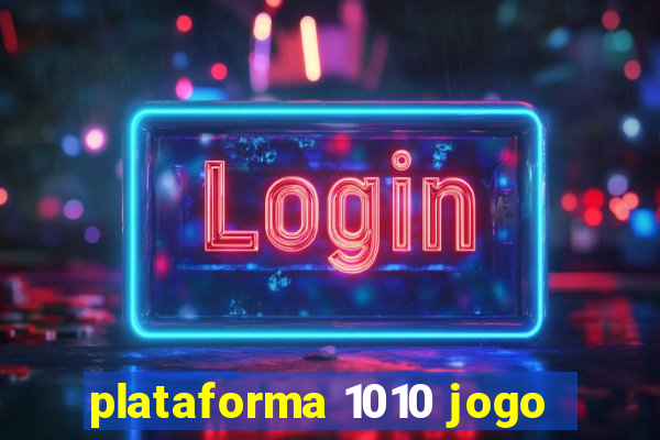 plataforma 1010 jogo